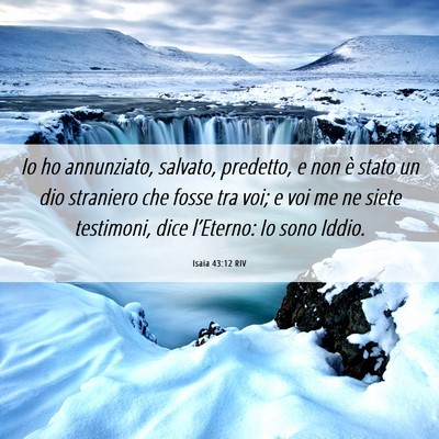 Picture 06 - Isaia 43:12 RIV - Io ho annunziato, salvato, predetto, e non è - Bible Verse Picture