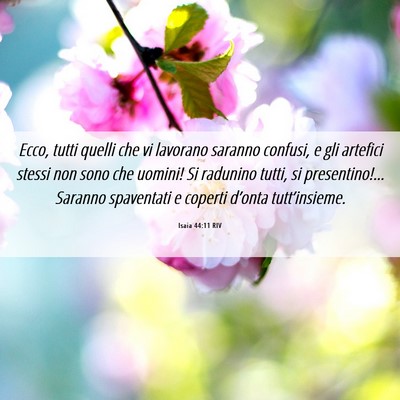 Picture 06 - Isaia 44:11 RIV - Ecco, tutti quelli che vi lavorano saranno - Bible Verse Picture