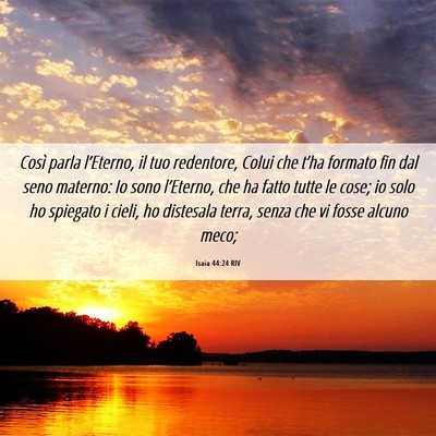 Picture 06 - Isaia 44:24 RIV - Così parla l’Eterno, il tuo redentore, Colui - Bible Verse Picture