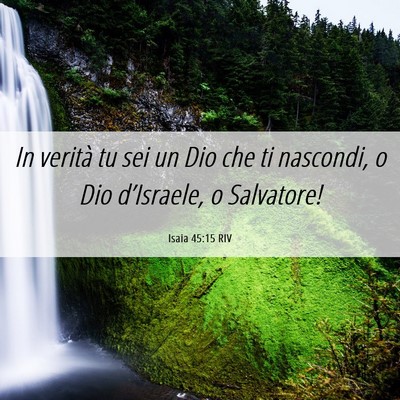 Picture 06 - Isaia 45:15 RIV - In verità tu sei un Dio che ti nascondi, o Dio - Bible Verse Picture