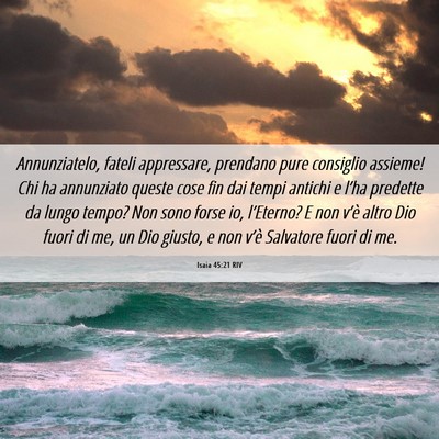 Picture 06 - Isaia 45:21 RIV - Annunziatelo, fateli appressare, prendano pure - Bible Verse Picture