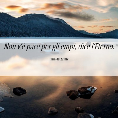 Picture 06 - Isaia 48:22 RIV - Non v’è pace per gli empi, dice - Bible Verse Picture