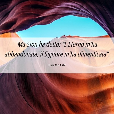 Picture 06 - Isaia 49:14 RIV - Ma Sion ha detto: “L’Eterno m’ha - Bible Verse Picture