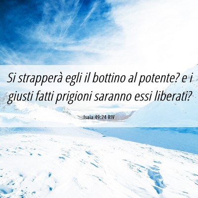 Picture 06 - Isaia 49:24 RIV - Si strapperà egli il bottino al potente? e i - Bible Verse Picture