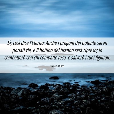 Picture 06 - Isaia 49:25 RIV - Sì; così dice l’Eterno: Anche i prigioni del - Bible Verse Picture