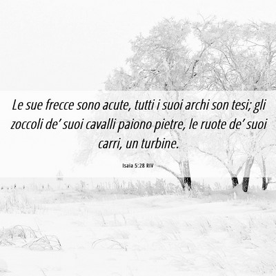 Picture 06 - Isaia 5:28 RIV - Le sue frecce sono acute, tutti i suoi archi son - Bible Verse Picture