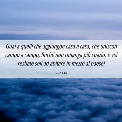 Picture 06 - Isaia 5:8 RIV - Guai a quelli che aggiungon casa a casa, che - Bible Verse Picture