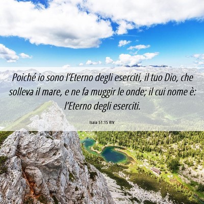 Picture 06 - Isaia 51:15 RIV - Poiché io sono l’Eterno degli eserciti, il tuo - Bible Verse Picture