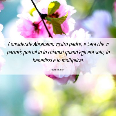 Picture 06 - Isaia 51:2 RIV - Considerate Abrahamo vostro padre, e Sara che vi - Bible Verse Picture