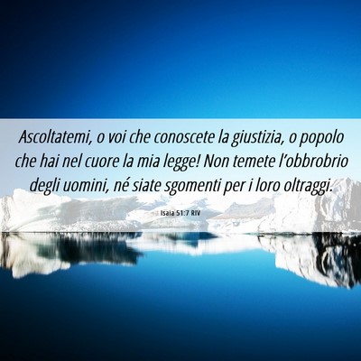 Picture 06 - Isaia 51:7 RIV - Ascoltatemi, o voi che conoscete la giustizia, o - Bible Verse Picture