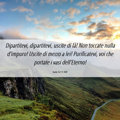 Picture 06 - Isaia 52:11 RIV - Dipartitevi, dipartitevi, uscite di là! Non - Bible Verse Picture