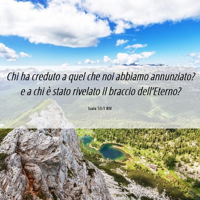 Picture 06 - Isaia 53:1 RIV - Chi ha creduto a quel che noi abbiamo annunziato? - Bible Verse Picture