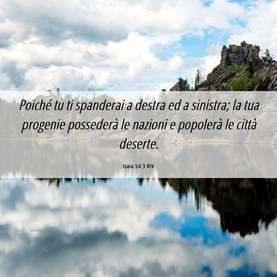 Picture 06 - Isaia 54:3 RIV - Poiché tu ti spanderai a destra ed a sinistra; - Bible Verse Picture