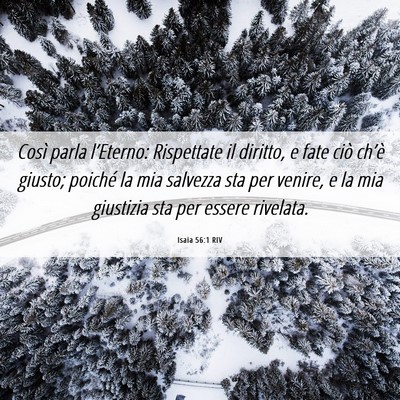 Picture 06 - Isaia 56:1 RIV - Così parla l’Eterno: Rispettate il diritto, e - Bible Verse Picture