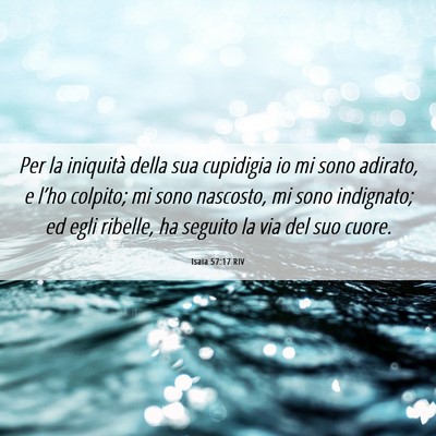 Picture 06 - Isaia 57:17 RIV - Per la iniquità della sua cupidigia io mi sono - Bible Verse Picture