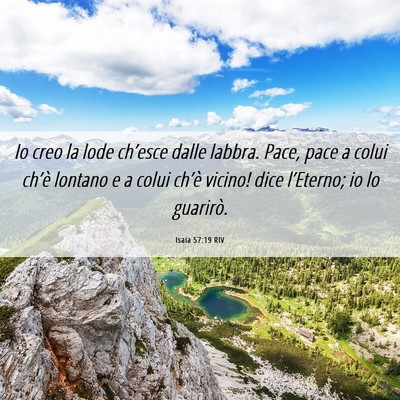Picture 06 - Isaia 57:19 RIV - Io creo la lode ch’esce dalle labbra. Pace, - Bible Verse Picture