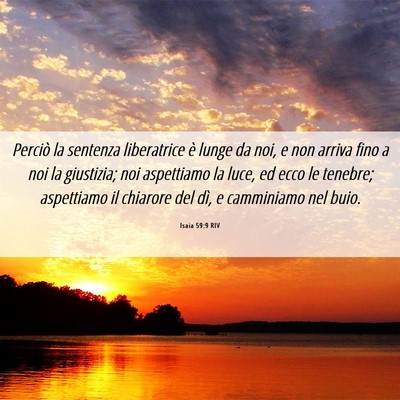 Picture 06 - Isaia 59:9 RIV - Perciò la sentenza liberatrice è lunge da noi, - Bible Verse Picture