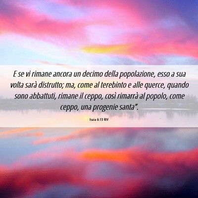 Picture 06 - Isaia 6:13 RIV - E se vi rimane ancora un decimo della - Bible Verse Picture