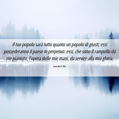 Picture 06 - Isaia 60:21 RIV - Il tuo popolo sarà tutto quanto un popolo di - Bible Verse Picture