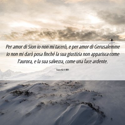 Picture 06 - Isaia 62:1 RIV - Per amor di Sion io non mi tacerò, e per amor di - Bible Verse Picture