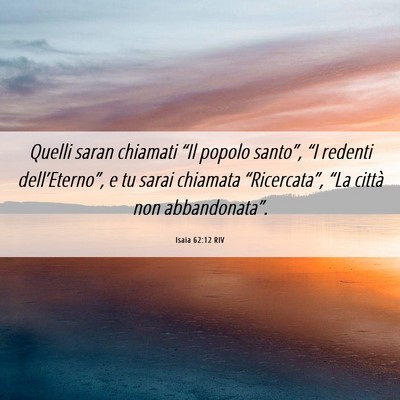 Picture 06 - Isaia 62:12 RIV - Quelli saran chiamati “Il popolo santo”, “I - Bible Verse Picture
