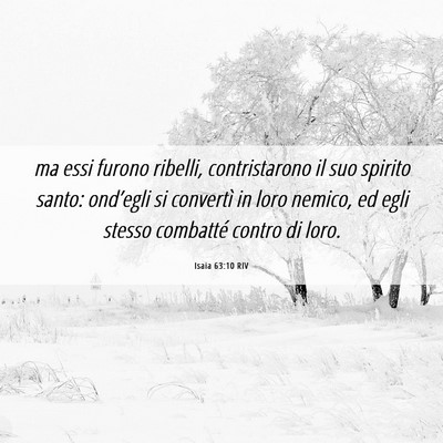 Picture 06 - Isaia 63:10 RIV - ma essi furono ribelli, contristarono il suo - Bible Verse Picture