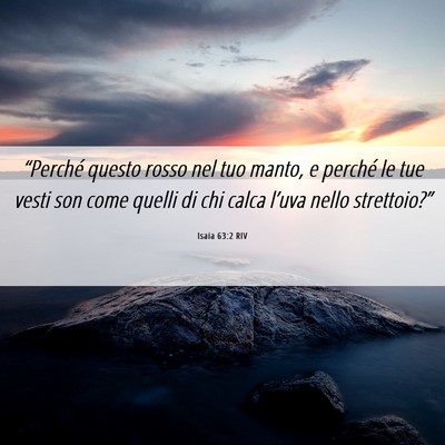 Picture 06 - Isaia 63:2 RIV - “Perché questo rosso nel tuo manto, e perché - Bible Verse Picture