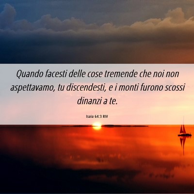 Picture 06 - Isaia 64:3 RIV - Quando facesti delle cose tremende che noi non - Bible Verse Picture