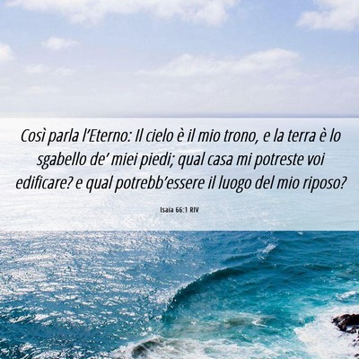 Picture 06 - Isaia 66:1 RIV - Così parla l’Eterno: Il cielo è il mio trono, - Bible Verse Picture