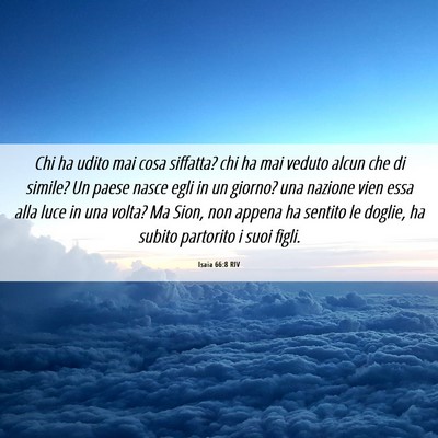Picture 06 - Isaia 66:8 RIV - Chi ha udito mai cosa siffatta? chi ha mai veduto - Bible Verse Picture
