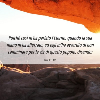 Picture 06 - Isaia 8:11 RIV - Poiché così m’ha parlato l’Eterno, quando - Bible Verse Picture