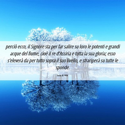 Picture 06 - Isaia 8:7 RIV - perciò ecco, il Signore sta per far salire su - Bible Verse Picture