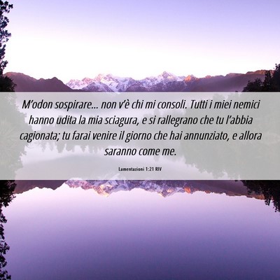 Picture 06 - Lamentazioni 1:21 RIV - M’odon sospirare… non v’è chi mi consoli. - Bible Verse Picture