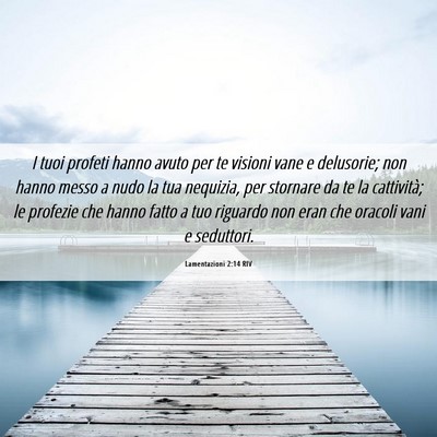 Picture 06 - Lamentazioni 2:14 RIV - I tuoi profeti hanno avuto per te visioni vane e - Bible Verse Picture