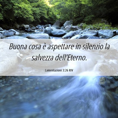 Picture 06 - Lamentazioni 3:26 RIV - Buona cosa è aspettare in silenzio la salvezza - Bible Verse Picture