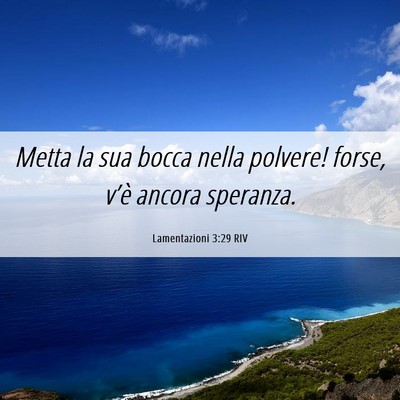 Picture 06 - Lamentazioni 3:29 RIV - Metta la sua bocca nella polvere! forse, v’è - Bible Verse Picture