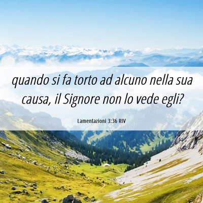 Picture 06 - Lamentazioni 3:36 RIV - quando si fa torto ad alcuno nella sua causa, il - Bible Verse Picture