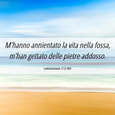 Picture 06 - Lamentazioni 3:53 RIV - M’hanno annientato la vita nella fossa, m’han - Bible Verse Picture