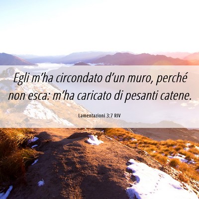 Picture 06 - Lamentazioni 3:7 RIV - Egli m’ha circondato d’un muro, perché non - Bible Verse Picture