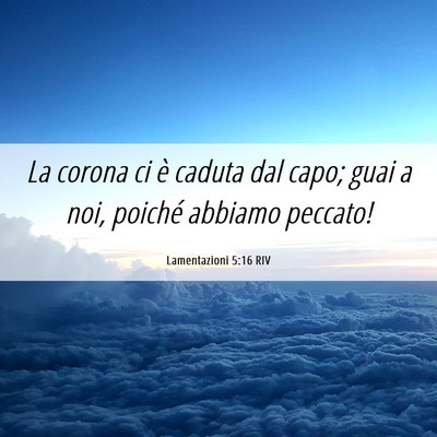 Picture 06 - Lamentazioni 5:16 RIV - La corona ci è caduta dal capo; guai a noi, - Bible Verse Picture