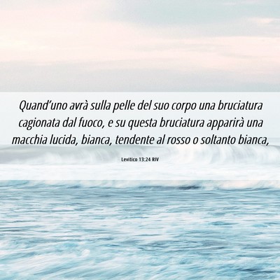 Picture 06 - Levitico 13:24 RIV - Quand’uno avrà sulla pelle del suo corpo una - Bible Verse Picture