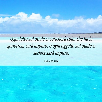 Picture 06 - Levitico 15:4 RIV - Ogni letto sul quale si coricherà colui che ha - Bible Verse Picture
