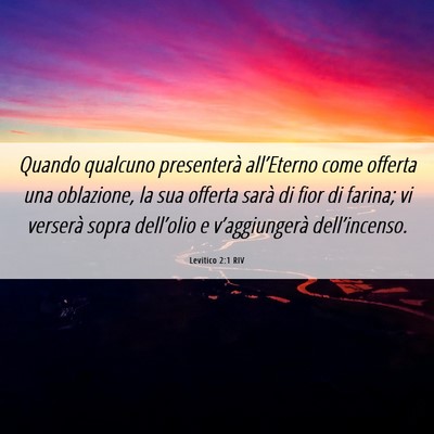 Picture 06 - Levitico 2:1 RIV - Quando qualcuno presenterà all’Eterno come - Bible Verse Picture