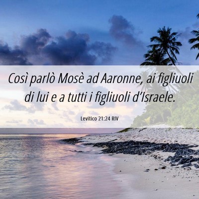 Picture 06 - Levitico 21:24 RIV - Così parlò Mosè ad Aaronne, ai figliuoli di - Bible Verse Picture