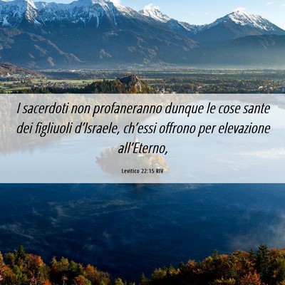 Picture 06 - Levitico 22:15 RIV - I sacerdoti non profaneranno dunque le cose sante - Bible Verse Picture
