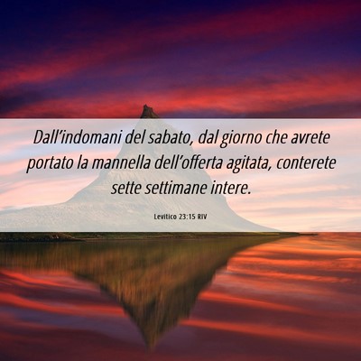 Picture 06 - Levitico 23:15 RIV - Dall’indomani del sabato, dal giorno che avrete - Bible Verse Picture