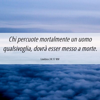 Picture 06 - Levitico 24:17 RIV - Chi percuote mortalmente un uomo qualsivoglia, - Bible Verse Picture