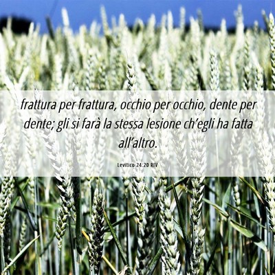 Picture 06 - Levitico 24:20 RIV - frattura per frattura, occhio per occhio, dente - Bible Verse Picture