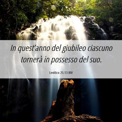 Picture 06 - Levitico 25:13 RIV - In quest’anno del giubileo ciascuno tornerà in - Bible Verse Picture