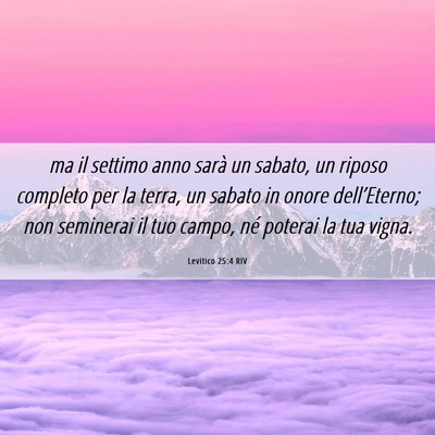 Picture 06 - Levitico 25:4 RIV - ma il settimo anno sarà un sabato, un riposo - Bible Verse Picture